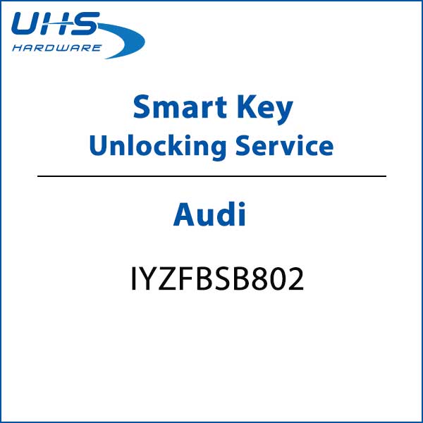 REMOTE KEY UNLOCKING SERVICE - Audi Smart Keys - FCC ID: IYZFBSB802 - UHS Hardware REMOTE KEY UNLOCKING SERVICE - Audi Smart Keys - FCC ID: IYZFBSB802 - UHS Hardware