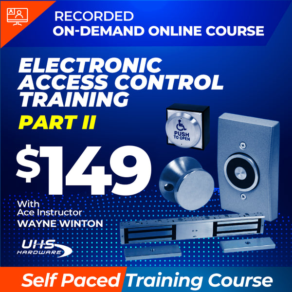 Recorded On-Demand Training - Electronic Access Control Training Part II with ACE Instructor Wayne Winton