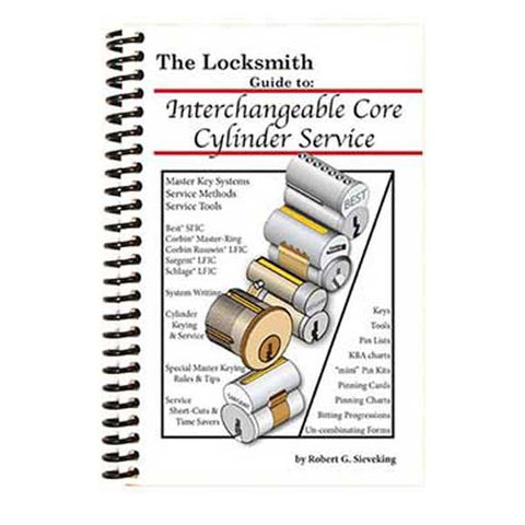The National Locksmith Guide Interchangeable Core Cylinder Service Book - Robert G. Sieveking - Locksmith Course Resource - UHS Hardware