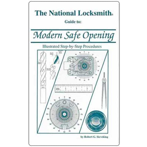 The National Locksmith Guide to Modern Safe Opening - Robert G. Sieveking - Locksmith Course Resource - UHS Hardware