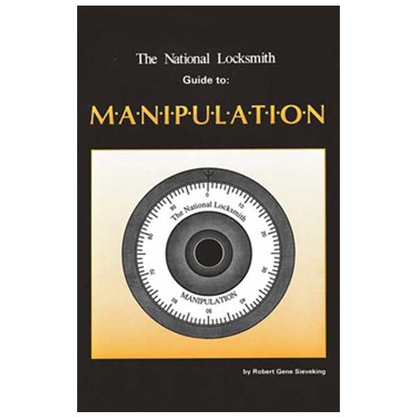 The National Locksmith Guide to Manipulation - Robert G. Sieveking - Locksmith Course Resource - UHS Hardware